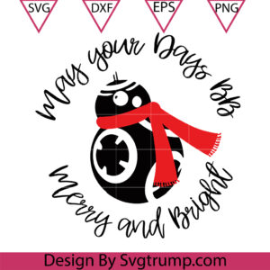 BB-8 Christmas Scarves Svg, Star Wars May Your Days BB Merry And Bright Svg