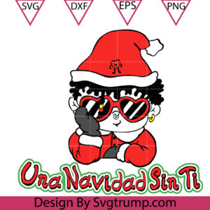 Baby Benito Christmas Santa Svg, Unanavidad Sin Ti Svg