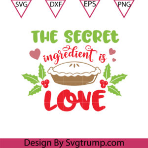 Christmas Baking Love Svg, Secret Ingredient Is Love Svg