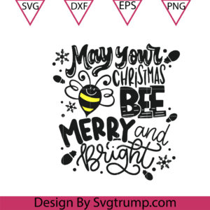 Christmas Bee May Your Svg, Christmas BEE Merry And Bright Svg