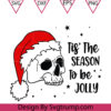 Christmas Tis the Season SVG To Be Jolly SVG Skull Santa Hat SVG