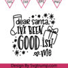 Dear Santa Good Svg Santa Cut File Funny Svg Santa Letter To Santa Svg Kids Christmas Design Svg