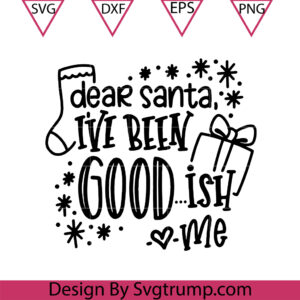 Dear Santa Good Svg, Santa Cut File Funny Svg, Santa Letter To Santa Svg