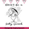 Dont Be A Salty Christmas Svg Grinch Holding an Umbrella To Cover The Snow Svg