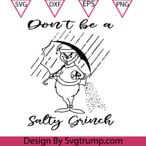Dont Be A Salty Christmas Svg, Grinch Holding an Umbrella To Cover The Snow Svg