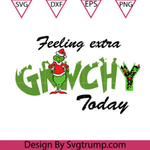 Feeling Extra Grinchy Today Christmas Svg, Santa Feeling Extra Svg