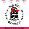 Funny Dead Inside Messy Bun Skull Skeleton Christmas Svg Dead Inside Messy Bun Svg