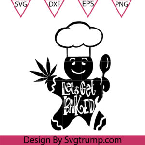 Gingerbread Svg, Man Lets Get Baked Christmas Svg, 420 Pot Weed SVG