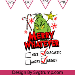 Grinch Merry Whatever Christmas Svg, Grinch Merry Whatever Svg, Whatever Svg