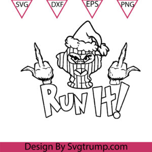 Grinch Run It Christmas Svg, Hood Grinch Funny Christmas Svg