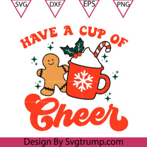 Have A Cup Of Cheer Christmas Latte Svg, Christmas Cheer Cup Svg, Cheer Cup File Svg