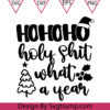 Ho Ho Ho Holy Sht What A Year Svg, Funny Christmas Shirt Svg, Family Christmas Svg