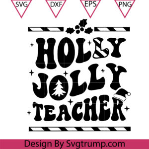 Holly Jolly Teacher Svg, Holly Jolly Principal Svg, Teacher Gift Christmas Shirt Svg