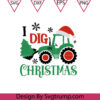 I Dig Christmas Cute Svg Tractor Svg Happy Christmas SVG