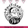 I Do It For The Ho's Svg, Rude Christmas Svg