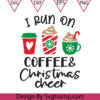 I Run On Coffee And Christmas Cheer Svg, Christmas Coffee Lover Svg