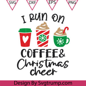 I Run On Coffee And Christmas Cheer Svg, Christmas Coffee Lover Svg