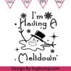 Im Having A Meltdown Svg Christmas Snowman Svg Holiday Winter Svg