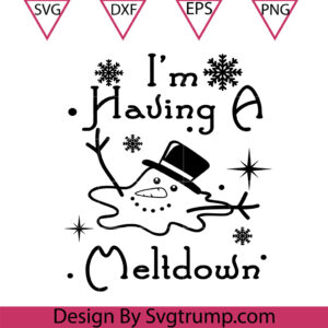 Im Having A Meltdown Svg, Christmas Snowman Svg, Holiday Winter Svg