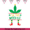 Im The Weed Elf Christmas Svg Weed Christmas Cannabis Svg