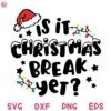 Is it Christmas Break Yet SVG Christmas Quote