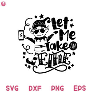 Let Me Take An Elfie Svg, Christmas Winter Elf Hand Drawn Selfie Svg