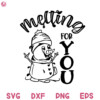 Melting For You Cute Snowman Christmas SVG