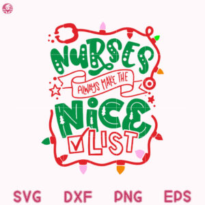 Nurse Nice Christmas Svg, Nurses Always Make The Nice List Svg