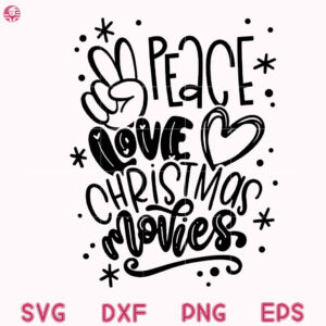 Peace Love Christmas Movies Svg, Christmas Quote Hand Drawn Svg