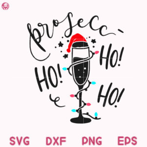 Prosecc Ho Ho Ho Svg, Christmas Alcohol Design Svg, Prosecc Funny Svg