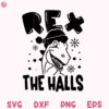 REX the Halls Svg, Deck The Halls Svg, Cute Dinosaur Christmas Svg