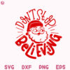 Santa Dont Stop Believing Svg Hand Lettered Svg Christmas Believing Svg