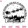 Santa Skies On Christmas Svg May You Never Be Too Old To Search The Skies On Christmas Eve Svg