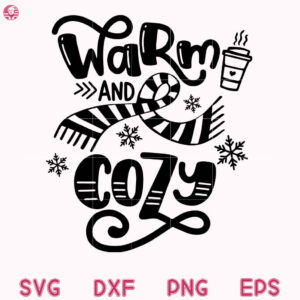 Warm And Cozy Svg, Hand Lettered Svg, Winter Season Christmas Svg