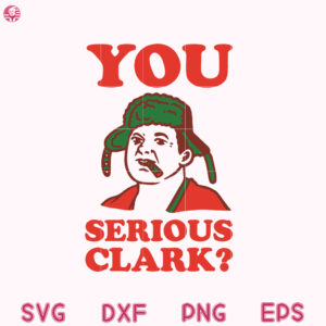 You Serious Clark Svg, Christmas You Serious Clark Svg, You Serious Clark Santa Svg